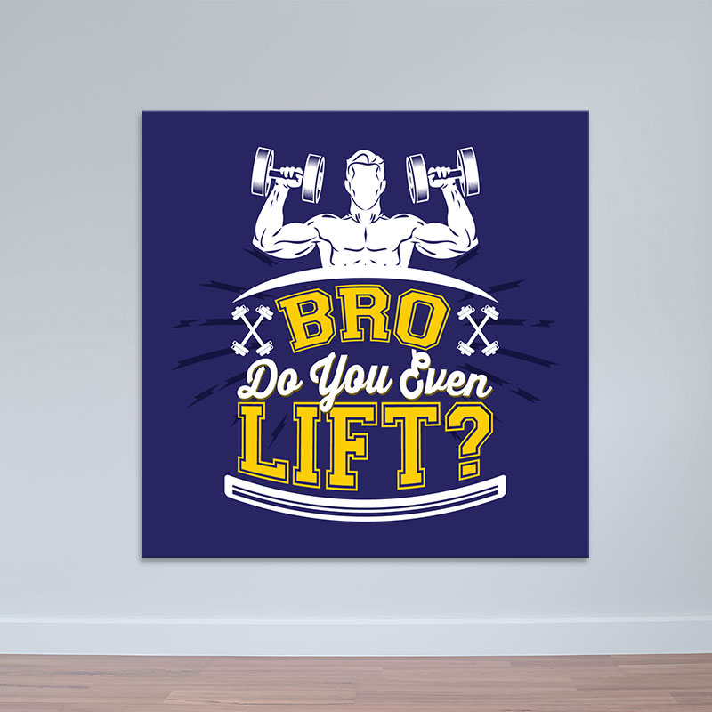 Tranh canvas “Bro do you even lift” chất M2