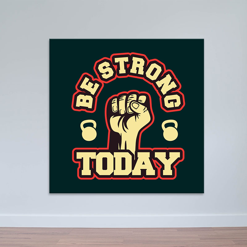Tranh canvas “Be strong to day” chất M3