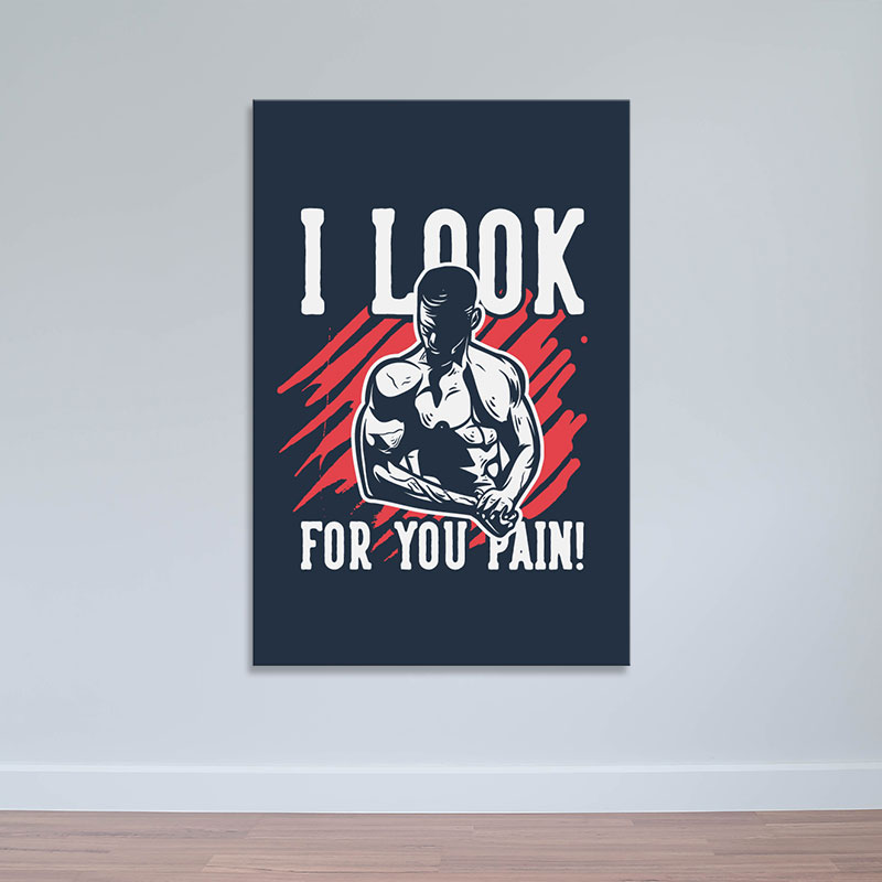 Tranh slogan phòng thể hình đẹp “I look for you pain”  M1