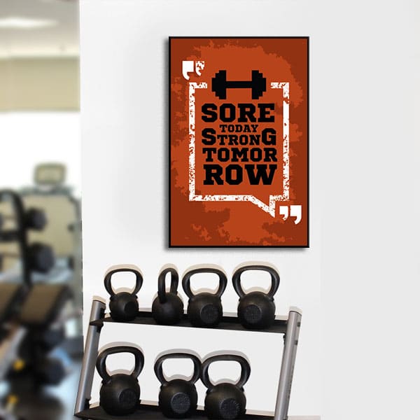 Tranh treo tường phòng gym “Sore to day, strong tomorow” W398 M5