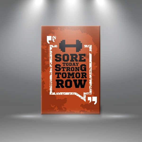 Tranh treo tường phòng gym “Sore to day, strong tomorow” W398 M5