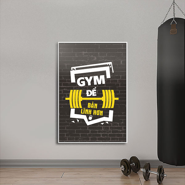 Tranh treo phòng gym “Gym để bản lĩnh hơn” W377 M6